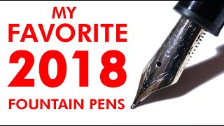 My Top 5 Favorite Fountain Pens From 2018