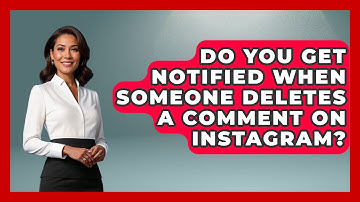 Do You Get Notified When Someone Deletes A Comment On Instagram? - Everyday-Networking