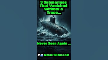 3 Submarines That Vanished Without a Trace… Never Seen Again! 👀🌊 Watch till the end! #Mystery