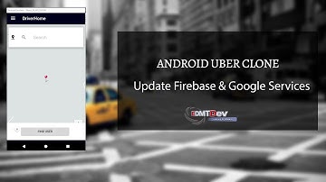 Android Uber Clone   Part 41 Upgrade latest Firebase and Google Play Services