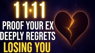 1111 – Proof Your Ex Deeply Regrets Losing You 💔✨