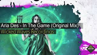 Aria Des - In The Game (Original Mix) Wicked Waves Recordings
