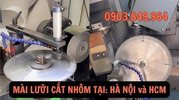 mài lưỡi cắt nhôm bằng máy mài lưỡi cnc | mài lưỡi 4 mặt me | 0903 849 964