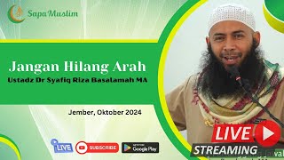 Ustadz Dr Syafiq Riza Basalamah MA - Jangan Hilang Arah