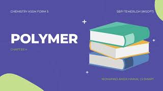 POLYMER CHAPTER 4 CHEMISTRY KSSM FORM 5