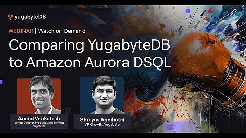 Comparing Amazon Aurora DSQL to YugabyteDB