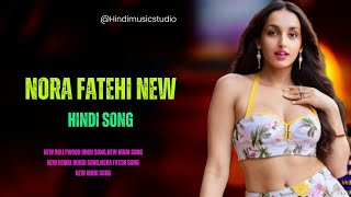 Nora Fatehi New Remix Hindi Song | New Bollywood Hindi Song | Hindi Music Studio | Song