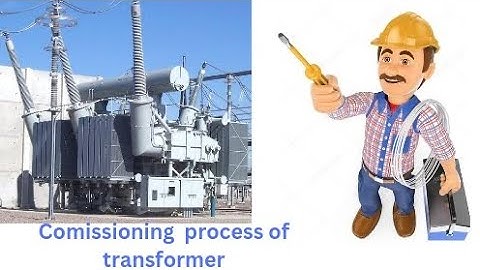 transformer commissioning procedure.//installation of transformer.