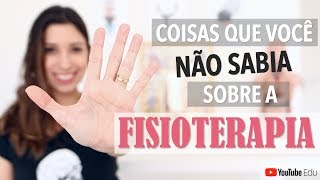 5 coisas que você não sabia sobre a FISIOTERAPIA! | Anatomia e etc