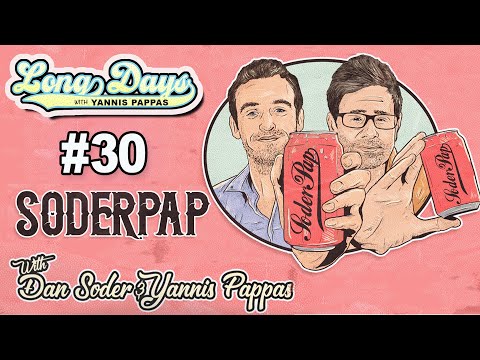 SoderPap with Dan Soder - LongDays with Yannis Pappas - Episode 30