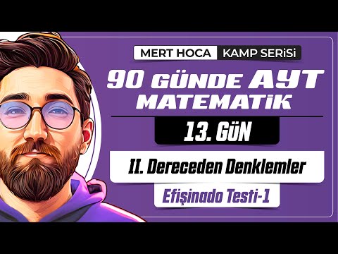 90 Günde AYT Matematik Kampı | 13.Gün | 1.Video | II.Dereceden Denklemler Efişinado Testi-1 | 2024