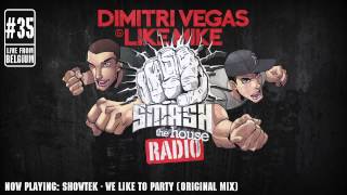 Dimitri Vegas & Like Mike - Smash The House Radio ep. 35