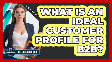 What Is An Ideal Customer Profile For B2B?