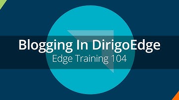 4: DirigoEdge CMS Training: Managing and Creating Blogs