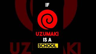 🔥IF UZUMAKI IS A SCHOOL 🔥 🖤