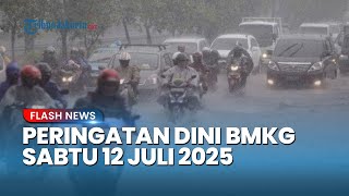 Peringatan Dini Cuaca Besok Sabtu 12 Juli 2025, BMKG: Waspada Potensi Hujan Lebat dan Angin Kencang