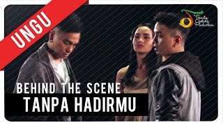 UNGU - Tanpa Hadirmu | Behind the Scene