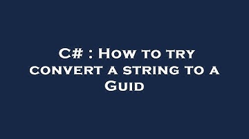 C# : How to try convert a string to a Guid