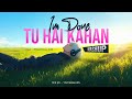 Tu Hai Kahan x I’m Done (Mashup) | Maan Panu, AUR | Lofi Mashup | Love Mashup | Relax | YN Mashups