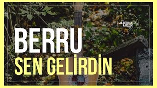 Berru - Sen Gelirdin #alternatifmuzik Resimi