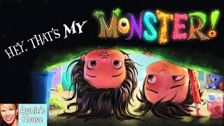 Kids Book Read Aloud: HEY, THAT'S MY MONSTER! by Amanda Noll and Howard McWilliam