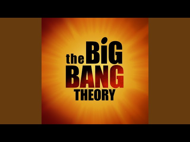 Big Bang - The Big Bang Theory Theme