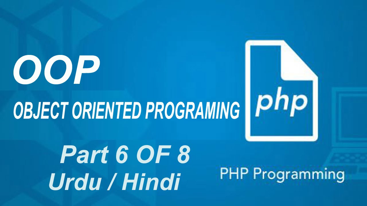 Php OOP Tutorial for beginners in Urdu / Hindi :6 of 8 - YouTube