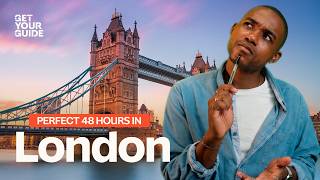 The Perfect 48 Hours in London Get Your Guide