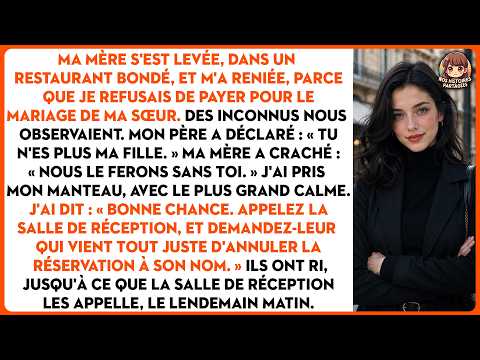 Ma mère s'est levée, dans un restaurant bondé, et m'a reniée, parce que je refusais de payer pour...