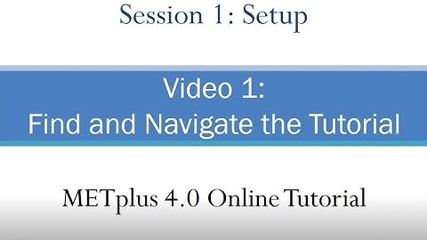 METplus 4.0 Online Tutorial: Session 1: Setup - Video 1: Find and Navigate the Tutorial