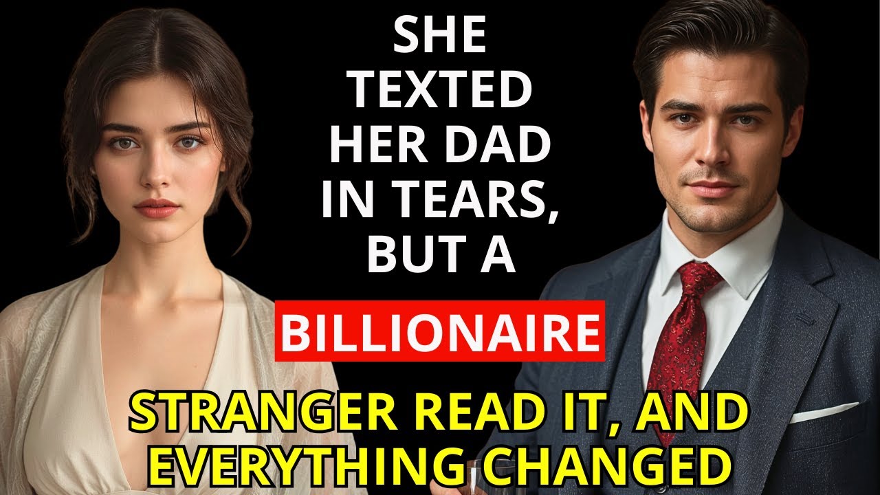 She Texted Her Dad in Tears, But a Billionaire Stranger Read It—and Everything Changed