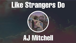 Aj Mitchell  Like Strangers Do s  Terjemahan