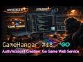 GameHangar #18 – Auth/Account Creation - Go Game Web Service (🔴 Go Live Coding)