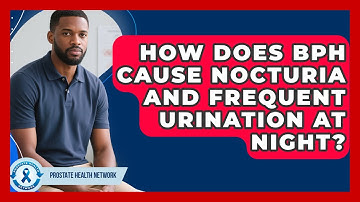 How Does BPH Cause Nocturia And Frequent Urination At Night? - Prostate Health Network