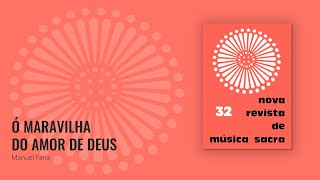 Video thumbnail of "Ó Maravilha do amor de Deus - Manuel Faria [NRMS 32]"