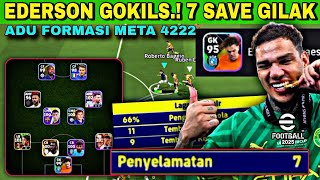 EDERSON GOKILS..!!! 7 SAVE KRUSIAL 🔥 ADU TACTICS FORMATION 4222 META AMF EFOOTBALL 2025 MOBILE