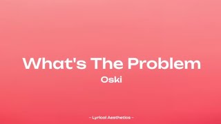 Download Lagu Oski - What's The Problem ( Lyrics ) 30 Mins Loop | Lyrical Aesthetics | MP3