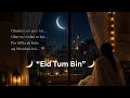 Eid Tum Bin 💔 | Emotional Eid Song 2026 | Heart Touching Family Nasheed | Pardesi Eid Sad Song