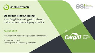 45 minutes on ... Decarbonising shipping: How Cargill works to make zero carbon shipping a reality
