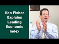 Ken Fisher Explains Leading Economic Indicators