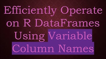 Efficiently Operate on R DataFrames Using Variable Column Names