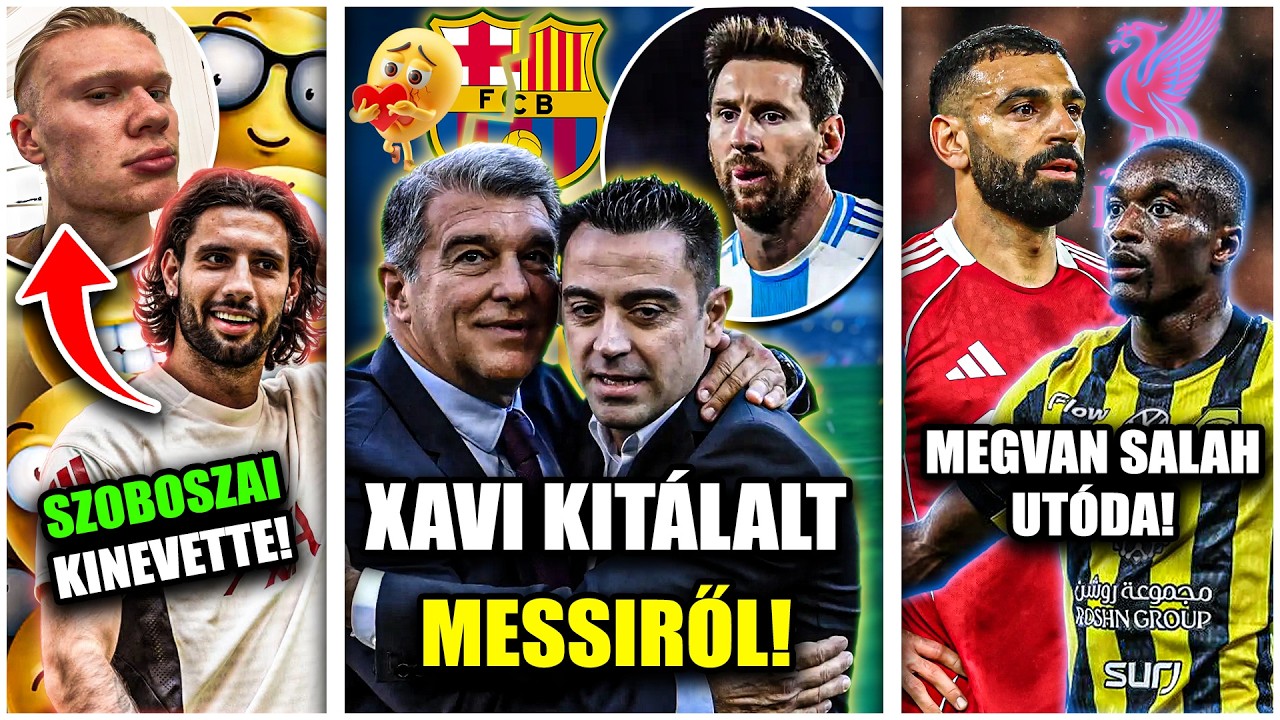 Xavi kitálalt! 😱 Laporta NEM ENGEDTE vissza Messit a Barcelonába! Szoboszlai KINEVETTE Haalandot!