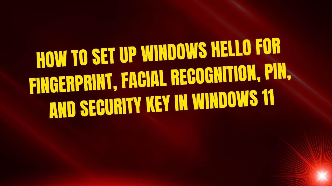 Unlocking Windows Hello Features How to Set Up Windows Hello for Fingerprint, Facial Recognition, PIN ...