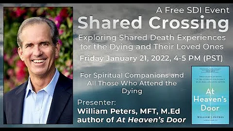 Shared Crossing - Exploring Shared Death Experiences - with William Peters