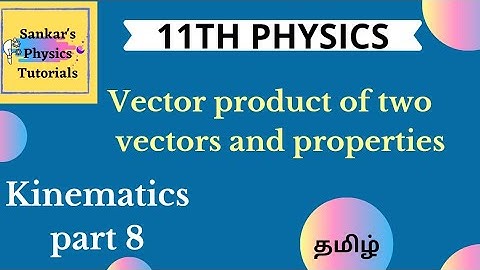 Vector product of two vectors in tamil|11th physics|unit 2|kinematics|NEET JEE