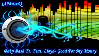 Baby Bash Ft. Feat. Lloyd - Good For My Money