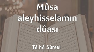 Mûsa aleyhisselamın dûası | Tâ hâ Sûresi
