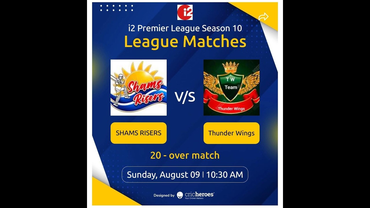i2 PREMIER LEAGUE SEASON - 10  II   SHAMS RISERS   v/s   THUNDERS WINGS   II