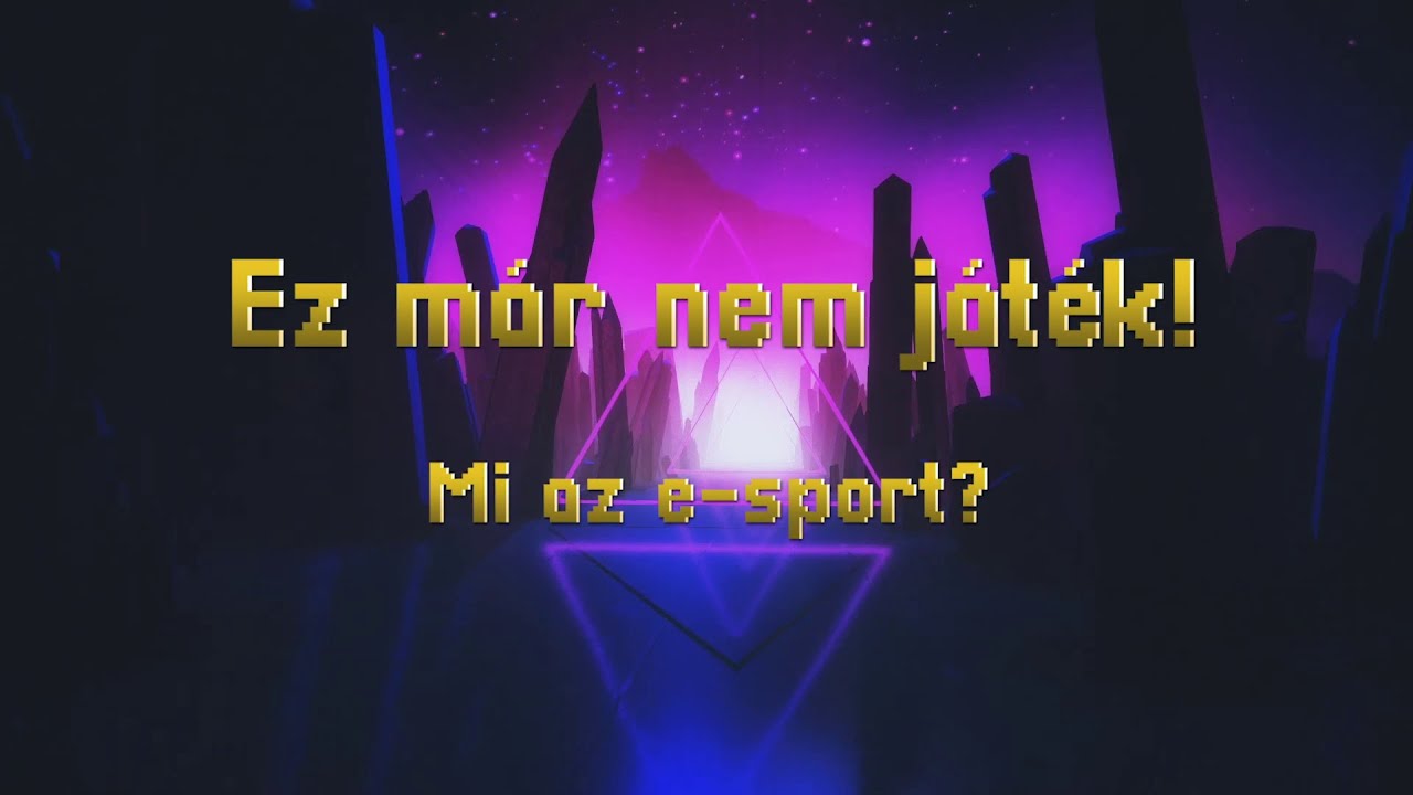 Ez már nem játék! - Mi az esport?