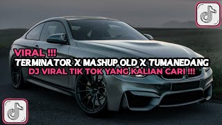 DJ TERMINATOR X MASHUP OLD X TUMANEDANG VIRAL TIKTOK